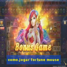 como.jogar fortune mouse